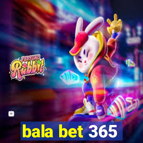 bala bet 365